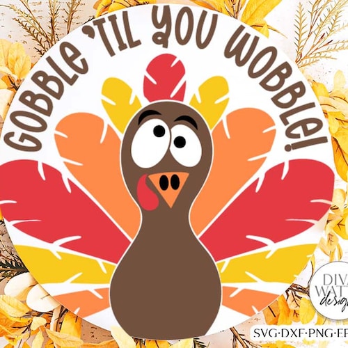 Thanksgiving Day SVG Gobble SVG Gobble Til You Wobble SVG Etsy