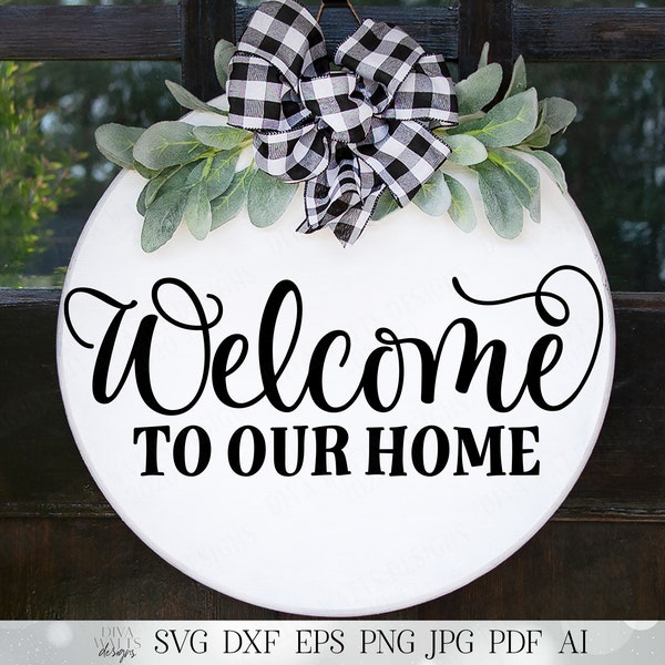 Welcome To Our Home SVG | Farmhouse SVG | Welcome SVG | Round Wreath svg | dxf and more! | Printable