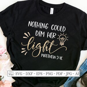 SVG / Nada podría apagar su luz / Archivo de corte / Mateo 5:16 / Versículo cristiano de las Escrituras / Plantilla de vinilo HTV / Letrero de camiseta / dxf eps jpg