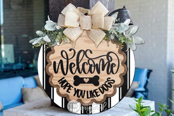 Round Door Hanger SVG Welcome Hope You Like Dogs Pet Lover Entryway Sign Design For Front Door Porch Decor And Dog Friendly Homes