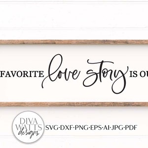 My Favorite Love Story Is Ours SVG | Farmhouse Design