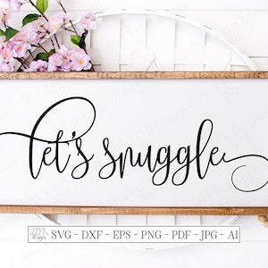 SVG | Let's Snuggle | Cutting File | Modern Oversized Script With Tails | Bedroom Living Room | Farmhouse Rustic Sign | Vinyl Stencil HTV