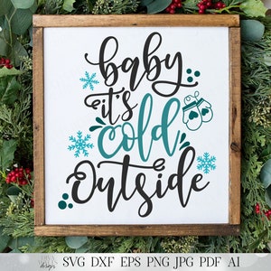 Baby It&#39;s Cold Outside | Christmas & Winter Cutting File | SVG DXF and More | Shirt Sign Pillow Tote | Cricut Cut File | Silhouette Cut File
