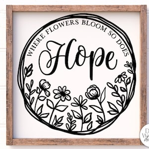 Waar bloemen bloeien ook Hope SVG | Boerderijbord | Bloemenkrans boerderij