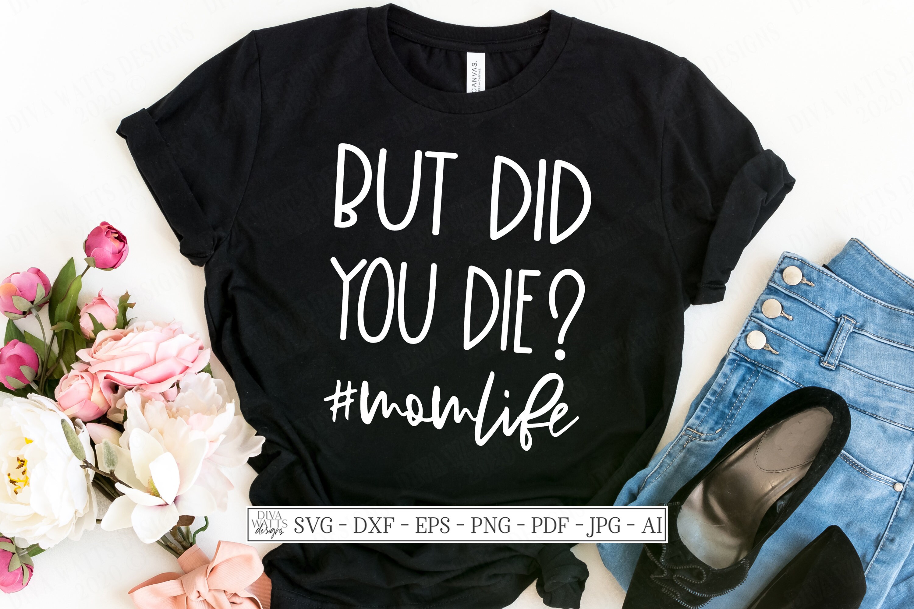 Womens But Did You Die? Momlife Funny Mother's Day T-Shirt Gift Womens But Did You Die? Momlife Funny Mother's Day T-Shirt Gift