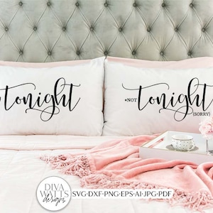 Tonight / Not Tonight SVG Set | Funny Bedroom Pillows Design