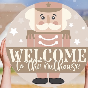 Welcome To The Nuthouse SVG Nutcracker SVG Christmas Door Hanger SVG Christmas Welcome svg Nutcracker Door Hanger svg Nutcracker Sign