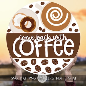 Come Back With Coffee SVG Funny Coffee Welcome SVG Coffee Sign svg Coffee Door Hanger SVG Cricut svg for Coffee Sign Coffee Lover svg