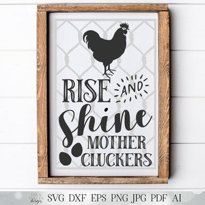 Rise and Shine Mother Cluckers SVG | Cuisine de ferme drôle SVG | Signe rustique SVG | dxf et plus encore ! | Imprimable