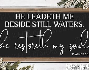 Svg He Leadeth Me Beside Still Waters He Restoreth My Soul - Etsy