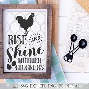 Rise and Shine Mother Cluckers SVG Funny Farmhouse Kitchen SVG Rustic ...