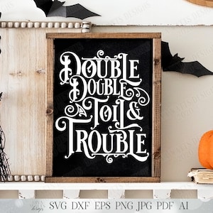 Dubbel dubbel zwoegen en problemen SVG | Heksenspreuk SVG | Halloween-svg | Afdrukbaar | dxf en meer!