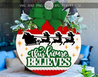 Santa Believe Round Door Hanger SVG | This House Believes Sign | Santa’s Sleigh Reindeer Christmas Laser Cut Glowforge xTool File