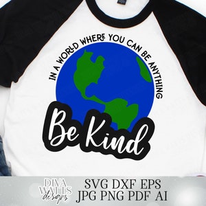 Em um mundo onde você pode ser qualquer coisa, seja gentil | Arquivo de corte | Arquivos de corte de sacola de sinal de camiseta | SVG DXF eps | Cricut | Silhueta | Vinil htv