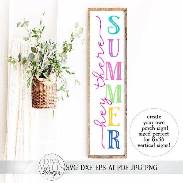 Hey There Summer Vertical SVG | Front Porch Leaning Sign SVG | dxf and more!