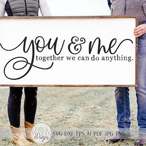 You & Me Together We Can Do Anything SVG | Farmhouse Sign SVG | dxf and more