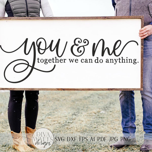 You & Me Together We Can Do Anything SVG | Farmhouse Sign SVG | dxf and more