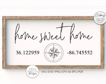 SVG | Home Sweet Home | Cutting File | GPS Coordinates Longitude Latitude | Customize Personalize | Vinyl Stencil HTV | Farmhouse Sign | dxf
