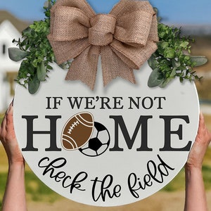 If We&#39;re Not Home Check The Field SVG Fall Football SVG Football Door Hanger SVG Football Welcome svg Soccer svg Soccer Welcome svg cut file