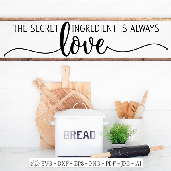 SVG | The Secret Ingredient Is Always Love | Cutting File | Farmhouse Rustic Kitchen Sign | Vinyl Stencil HTV | Tea Towel Apron | dxf png ai