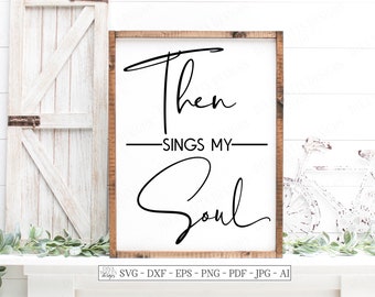 SVG | Then Sings My Soul | Cutting File | How Great Thou Art | Christian Hymn Song | Vinyl Stencil HTV | Farmhouse Rustic Sign | dxf eps jpg