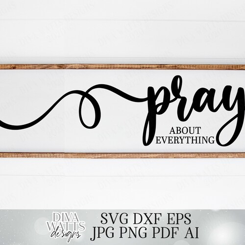 Pray About Everything Cutting File SVG DXF EPS Vinyl Etsy