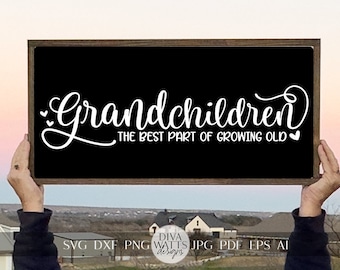 Grandchildren The Best Part Of Growing Old SVG Grandkids SVG Grandchildren Sign svg Grandparent's Gift SVG Grandparent's svg Grandmother svg
