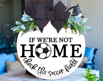 If We’re Not Home Check The Soccer Field Round Door Hanger SVG Sports Laser Cut File Soccer Mom Porch Sign Digital Download