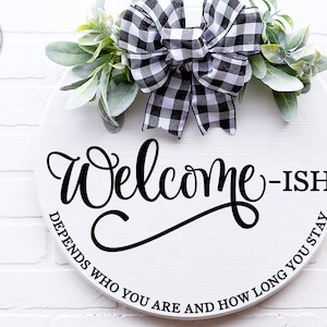 Welcome-ish SVG | Depends Who You Are And How Long You Stay | Funny Farmhouse Design