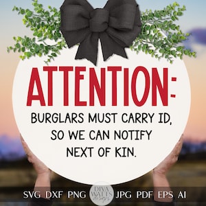 Attention Burglars Must Carry ID  SVG Funny Door Hanger SVG Funny Welcome svg Welcome svg Farmhouse Door Hanger svg file Funny Burglar svg