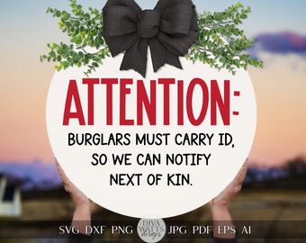 Attention Burglars Must Carry ID  SVG Funny Door Hanger SVG Funny Welcome svg Welcome svg Farmhouse Door Hanger svg file Funny Burglar svg