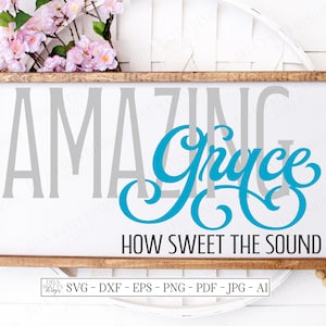 SVG | Amazing Grace How Sweet The Sound | Cutting File | Christian Song Hymn | Vinyl Stencil HTV | Farmhouse Sign | Music Art | Script | DXF