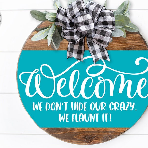 Welcome We Don't Hide Our Crazy SVG | Funny Farmhouse Welcome Design