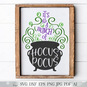 It's All A Bunch Of Hocus Pocus Cutting File SVG DXF and More Make a sign shirt and more Witch's Witches Cauldron image 1