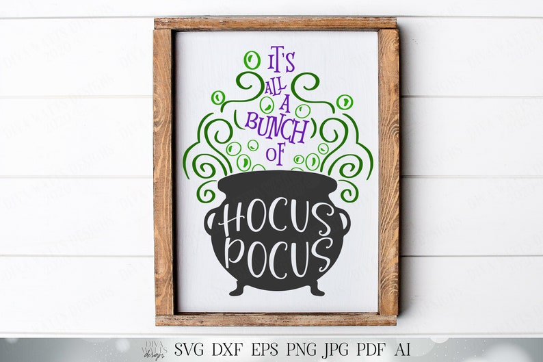 It's All A Bunch Of Hocus Pocus Cutting File SVG DXF and More Make a sign shirt and more Witch's Witches Cauldron image 1