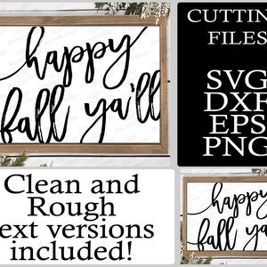 May include: A digital download of a "Happy Fall Ya'll" design in black text on a white background. The design is available in SVG, DXF, EPS, and PNG formats. Clean and rough text versions are included.