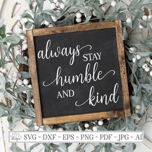 SVG | Restez toujours humble et gentil | Fichier de découpe | DXF | Pochoir en vinyle HTV | Enseigne de ferme | Script avec des queues | Inspirational Motivation