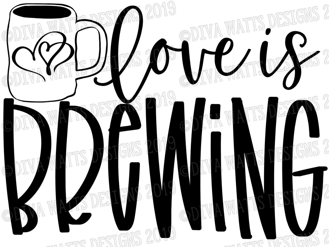 SVG Love is Brewing Cutting File Instant Download Coffee Etsy