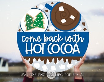 Come Back With Hot Cocoa SVG Funny Winter Welcome SVG Hot Chocolate Sign svg Coffee Door Hanger SVG Cricut svg Christmas Welcome svg