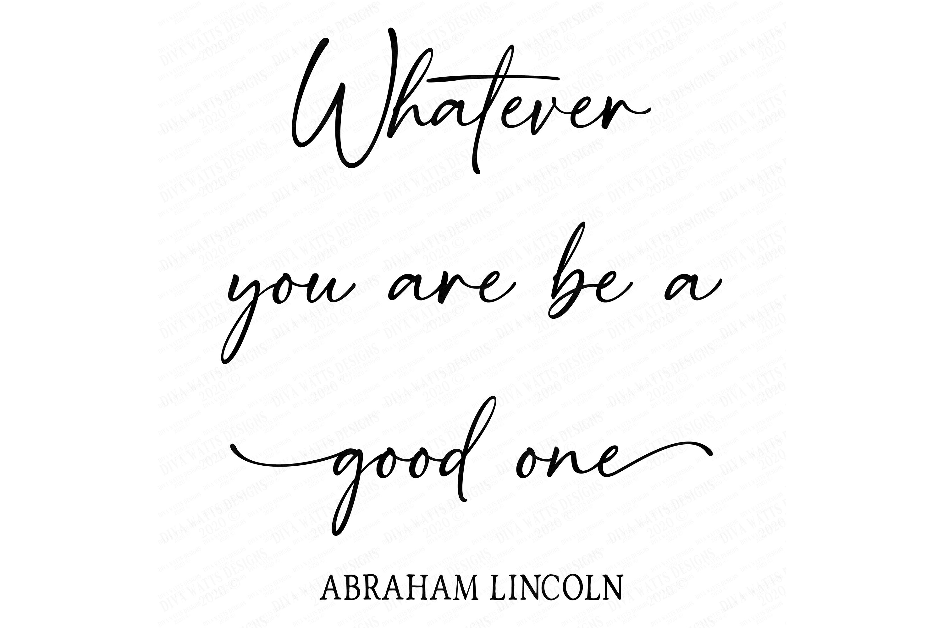 svg-whatever-you-are-be-a-good-one-cutting-file-abraham-etsy