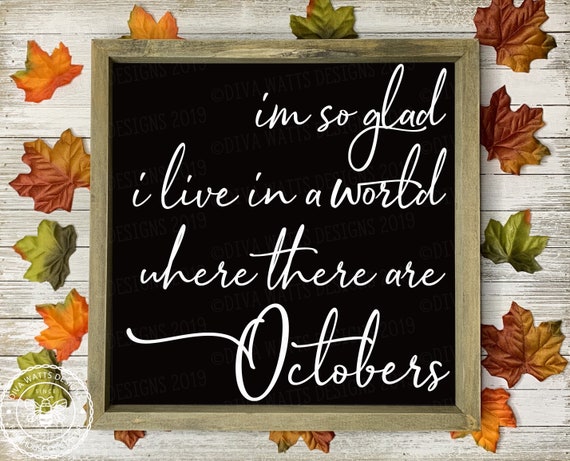 SVG I'm so Glad I live in a World Where There Are Octobers | Etsy