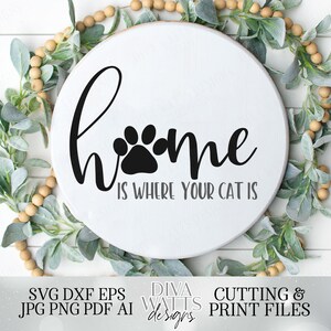 Home Is Where Your Cat Is | Cutting File and Printable | SVG DXF jpg | Paw Print