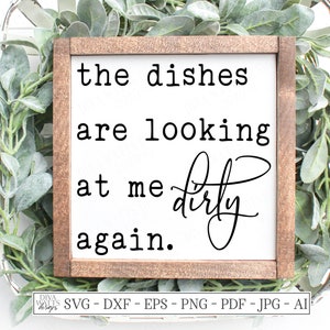 SVG | The Dishes Are Looking At Me Dirty Again | Cutting File | DXF PNG | Instant Download | Kitchen Sign Tea Towel | Humor Funny | eps jpg