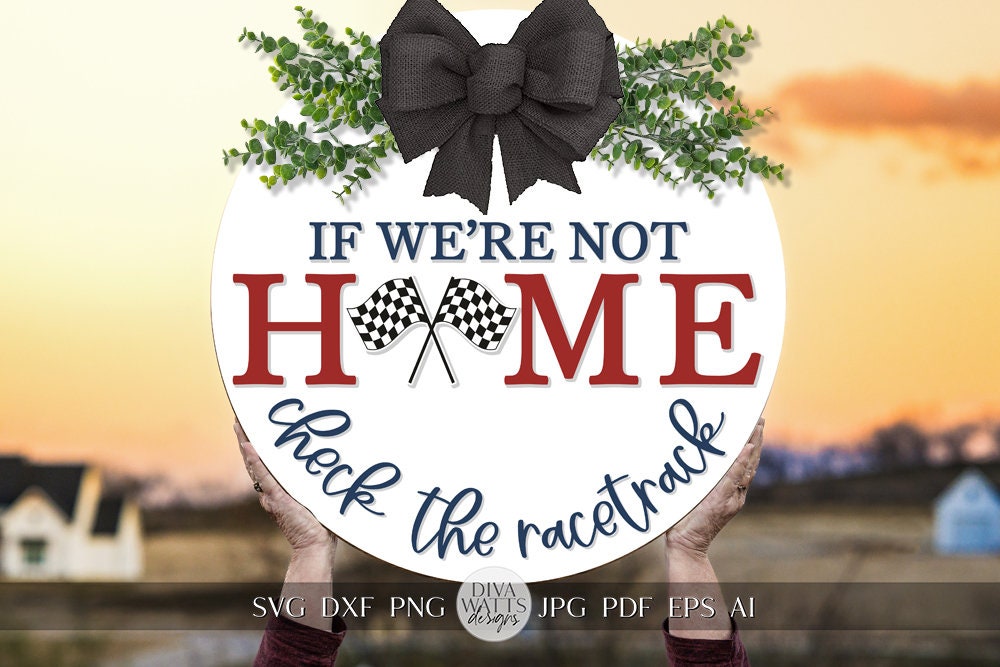 If We're Not Home Check The Racetrack SVG Race Car Door Hanger svg Racing SVG Gift for Racetrack Fan Racing Fan svg Cricut svg For Sign