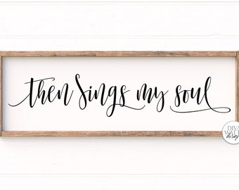 Then Sings My Soul SVG | Farmhouse Christian Sign | DXF and more