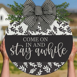 Come On In And Stay Awhile SVG Farmhouse Door Hanger svg Welcome svg Farmhouse Welcome svg Door Hanger svg All Year Door Hanger svg Sign svg