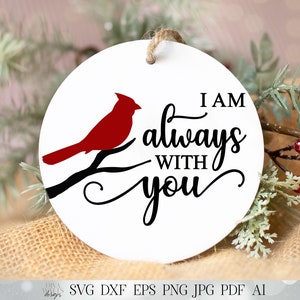 Je suis toujours avec vous SVG | Cardinal rouge SVG | SVG commémoratif | Ornement de Noël svg | Enseigne de ferme | dxf et plus encore ! | Imprimable