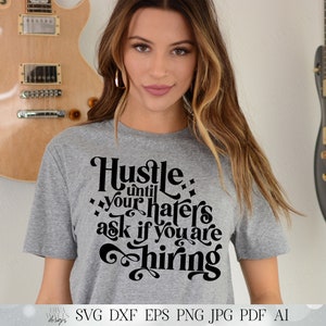Hustle Until Your Haters Ask If You Are Hiring | Cutting File and Printable | SVG DXF and More | Shirt T-Shirt Sign | Retro