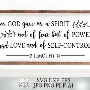 May include: A wooden sign with a white background and black text. The text reads "for GOD gave us a SPIRIT not of fear but of POWER and LOVE and of SELF-CONTROL. - 2 TIMOTHY 1:7 - "
