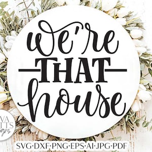 We&#39;re That House SVG | Funny Welcome Design
